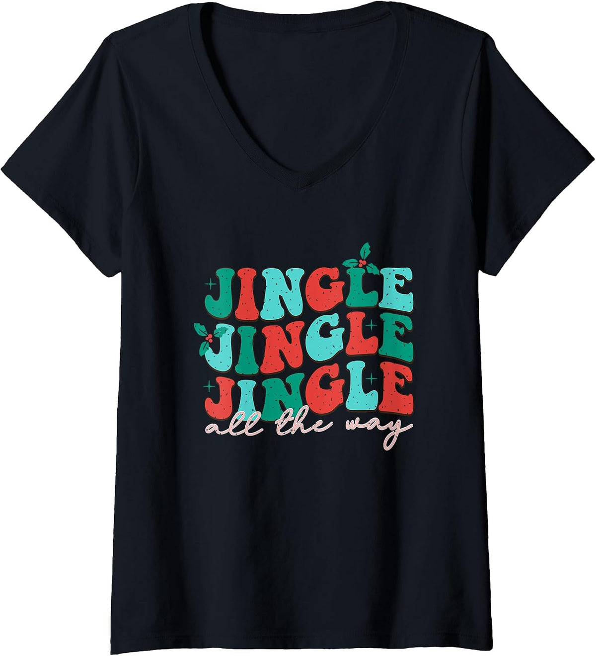 Womens Jingle Jingle Jingle All The Way Christmas Spirit V-Neck T-Shirt