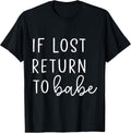 If Lost Return To Babe - I am Babe By Merch