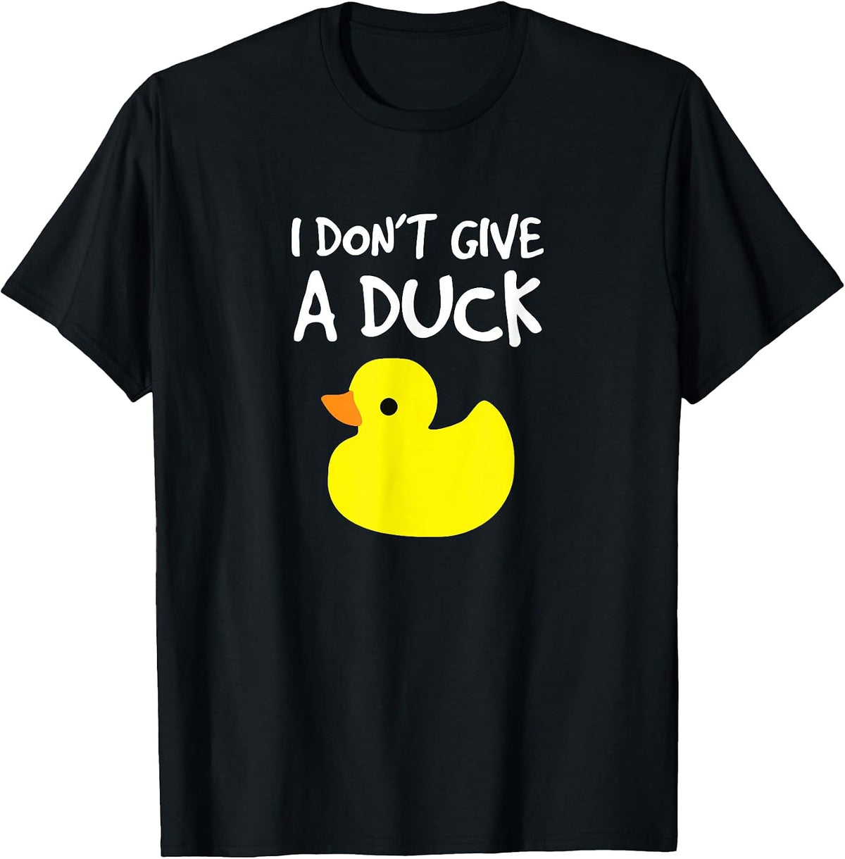 I Don't Give A Duck T-Shirt T-Shirt