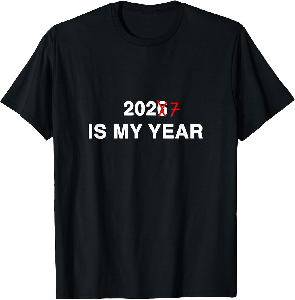 2026 is My Year 2027 is My Year Funny Happy New Year Gen Z T-Shirt