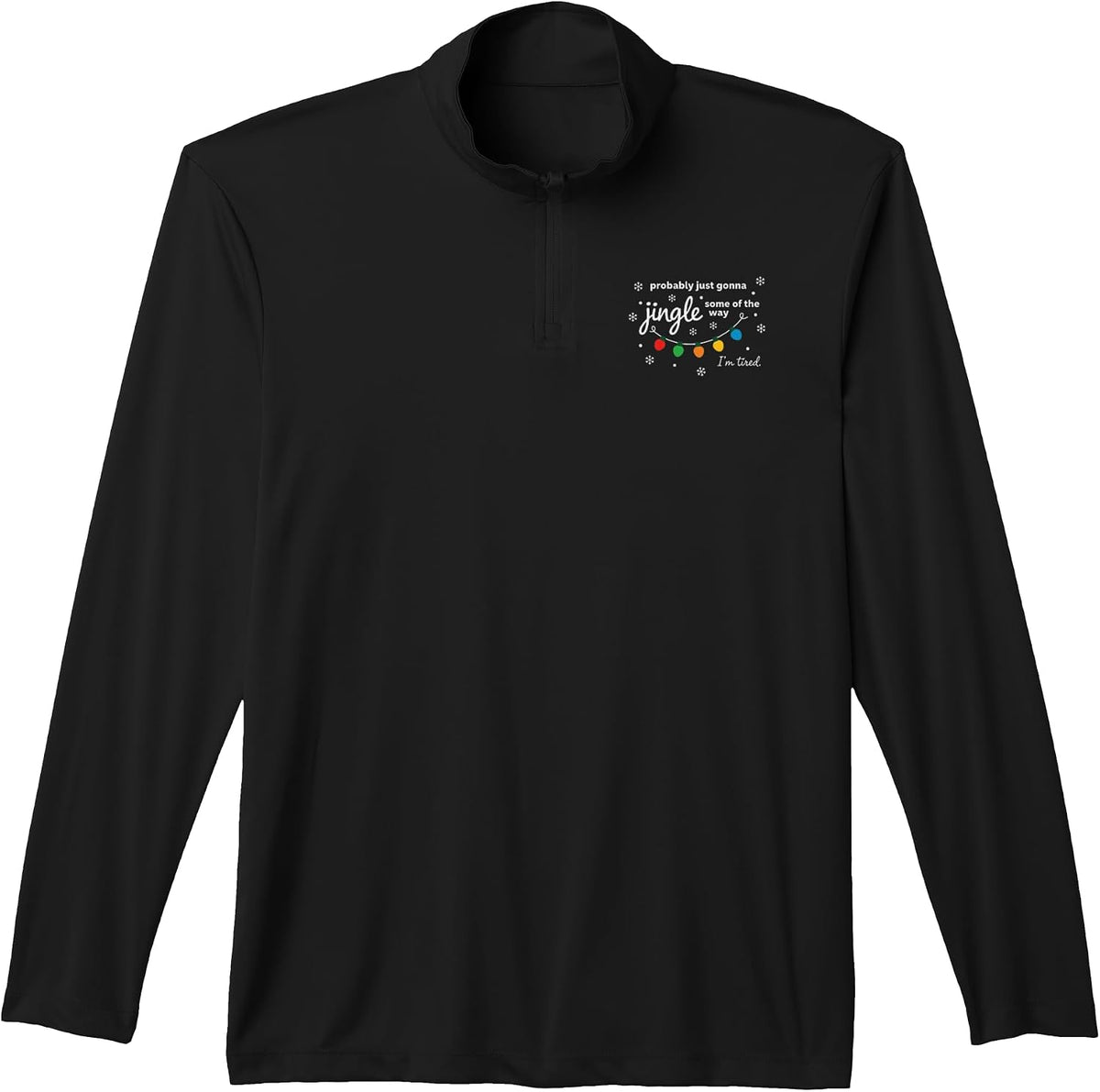Christmas Probably Just Gonna Jingle Some of The Way I'm T, Performance Quarter-Zip Top