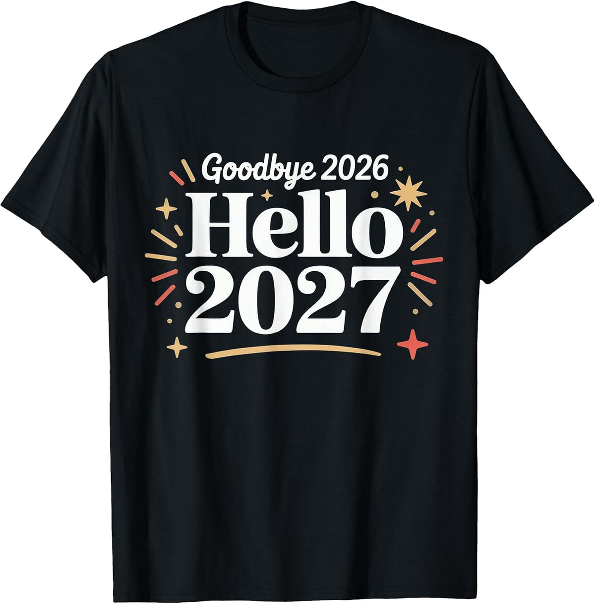 Goodbye 2026 Hello 2027 Happy New Year Confetti T-Shirt