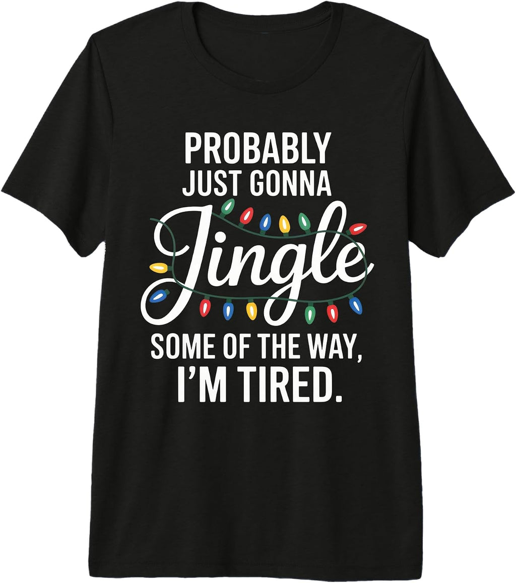 Probably Just Gonna Jingle Funny Tired Introvert Christmas Premium Tri-Blend T-Shirt