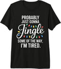 Probably Just Gonna Jingle Funny Tired Introvert Christmas Premium Tri-Blend T-Shirt