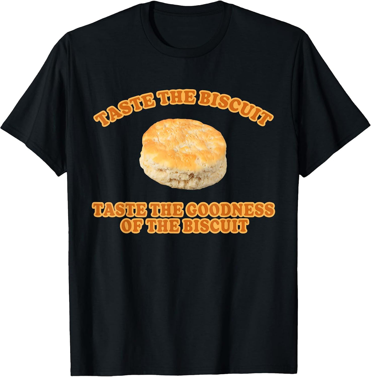 Taste the Biscuit Goodness Funny Merch Apparel
