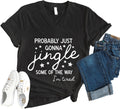 Probably Just Gonna Jingle Tired Shirt Probably Just Gonna Jingle Some of The Way I'm Tired Shirt