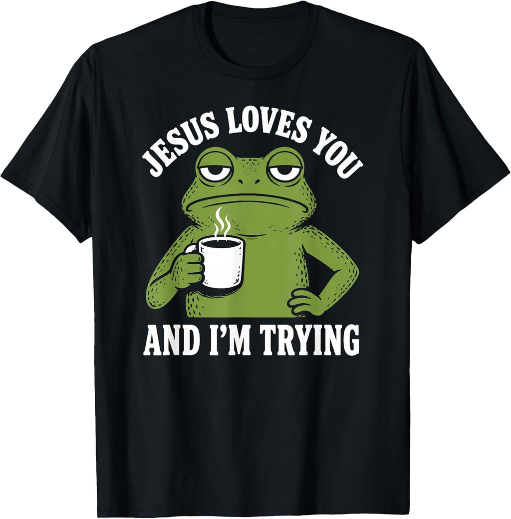 Jesus Loves You and I'm Trying Christian Frog Funny Coffee T-Shirt