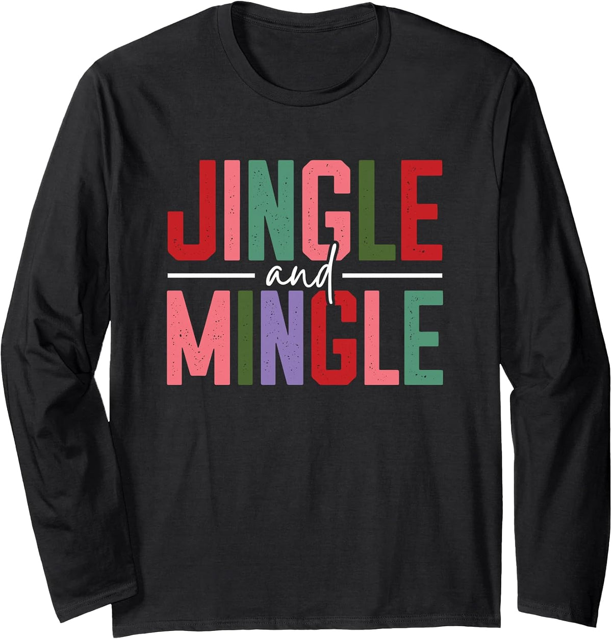Jingle and Mingle Festive Holiday Cheer Long Sleeve T-Shirt