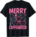 Merry and Caffeinated Christmas Coffee Lover T-Shirt