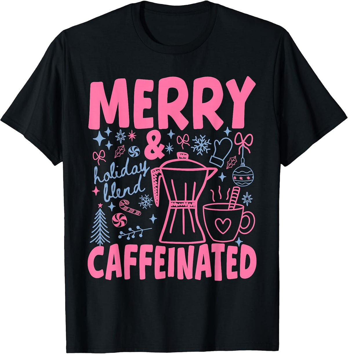 Merry and Caffeinated Christmas Coffee Lover T-Shirt