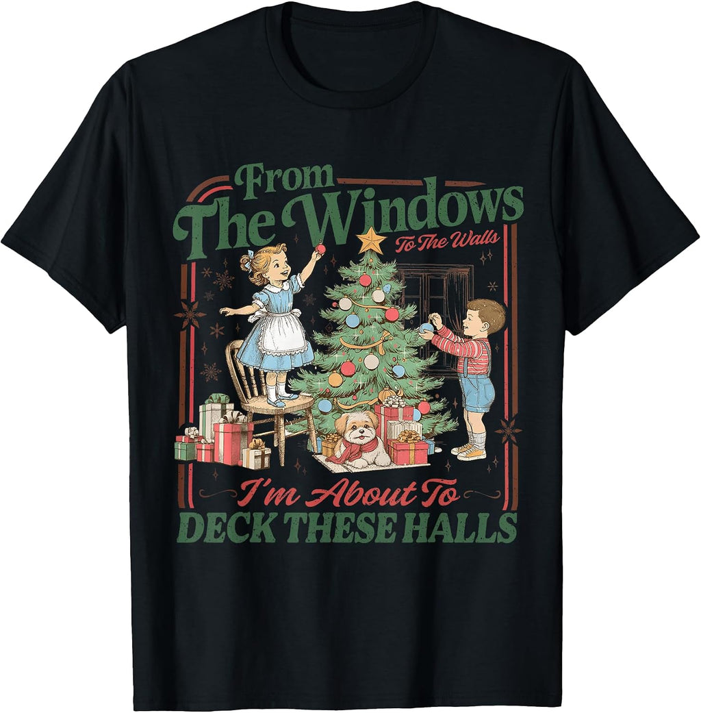 from The Windows to Walls I'm About Deck These Halls Xmas T-Shirt