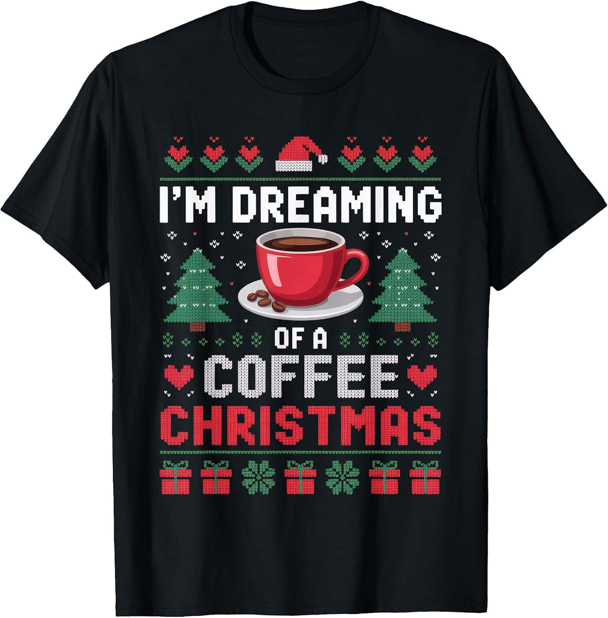 I'm Dreaming of a Coffee Christmas for Coffee Lovers and T-Shirt