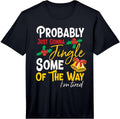 Mens Probably Just Gonna Jingle Some of The Way | Funny Holiday Performance T-Shirt