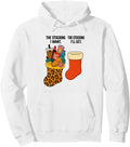Funny Meme Xmas The Stocking I Want The Stocking I'll Get Pullover Hoodie