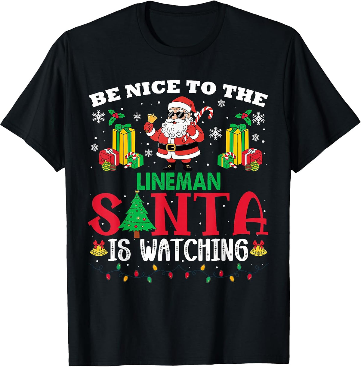 Xmas Be Nice to Lineman Santa is Watching T-Shirt