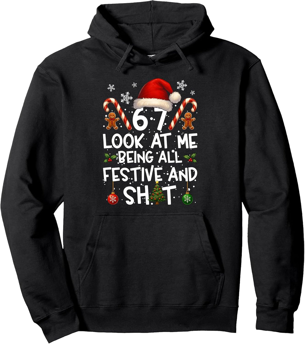 Look At Me Being All Festive & Shit Funny Christmas 67 Meme Pullover Hoodie