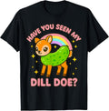 Dill Doe Inappropriate Women Funny Pickle Dirty Adult Humor T-Shirt