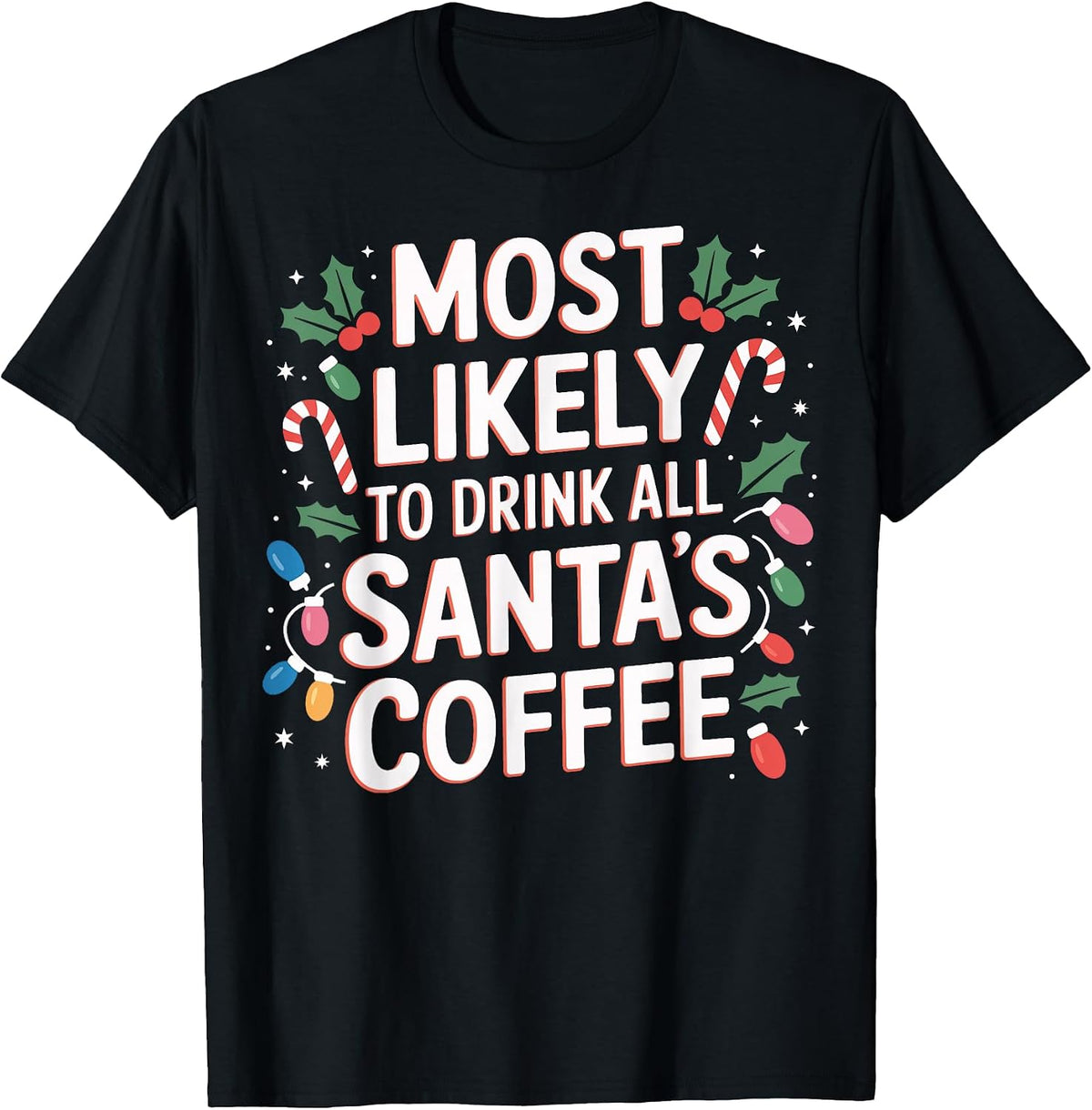Drink All Santa's Coffee Most Likely Xmas Coffee T-Shirt