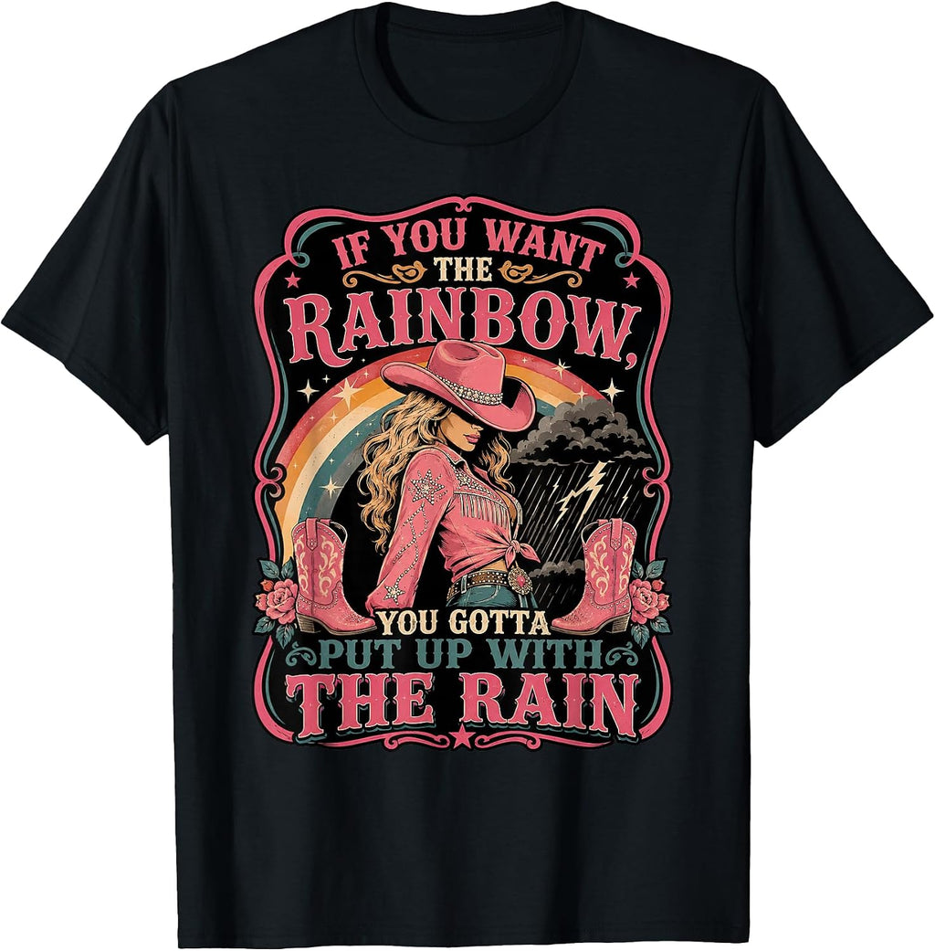 If You Want the Rainbow Inspirational Women Cowgirl Quote T-Shirt