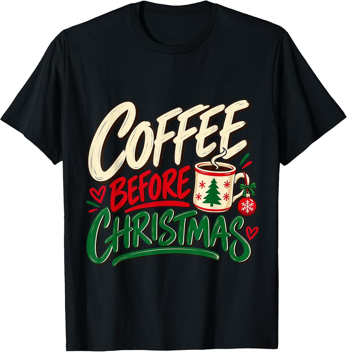 Coffee Before Christmas Funny Christmas Coffee Shirt T-Shirt