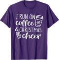 I Run On Coffee & Christmas Cheer Xmas Holiday