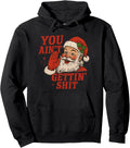 Vintage You Ain't Getting Shit Retro Santa Christmas Funny Pullover Hoodie