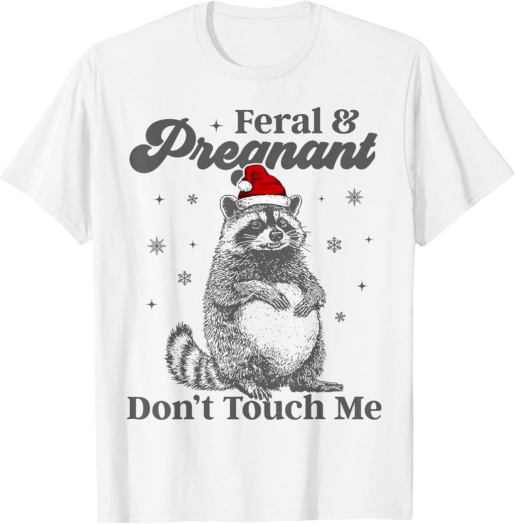 Funny Christmas Raccoon Feral and Pregnant Don't Touch Me T-Shirt
