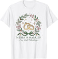 Merry and Married Our First Christmas Holiday Newlyweds Xmas T-Shirt