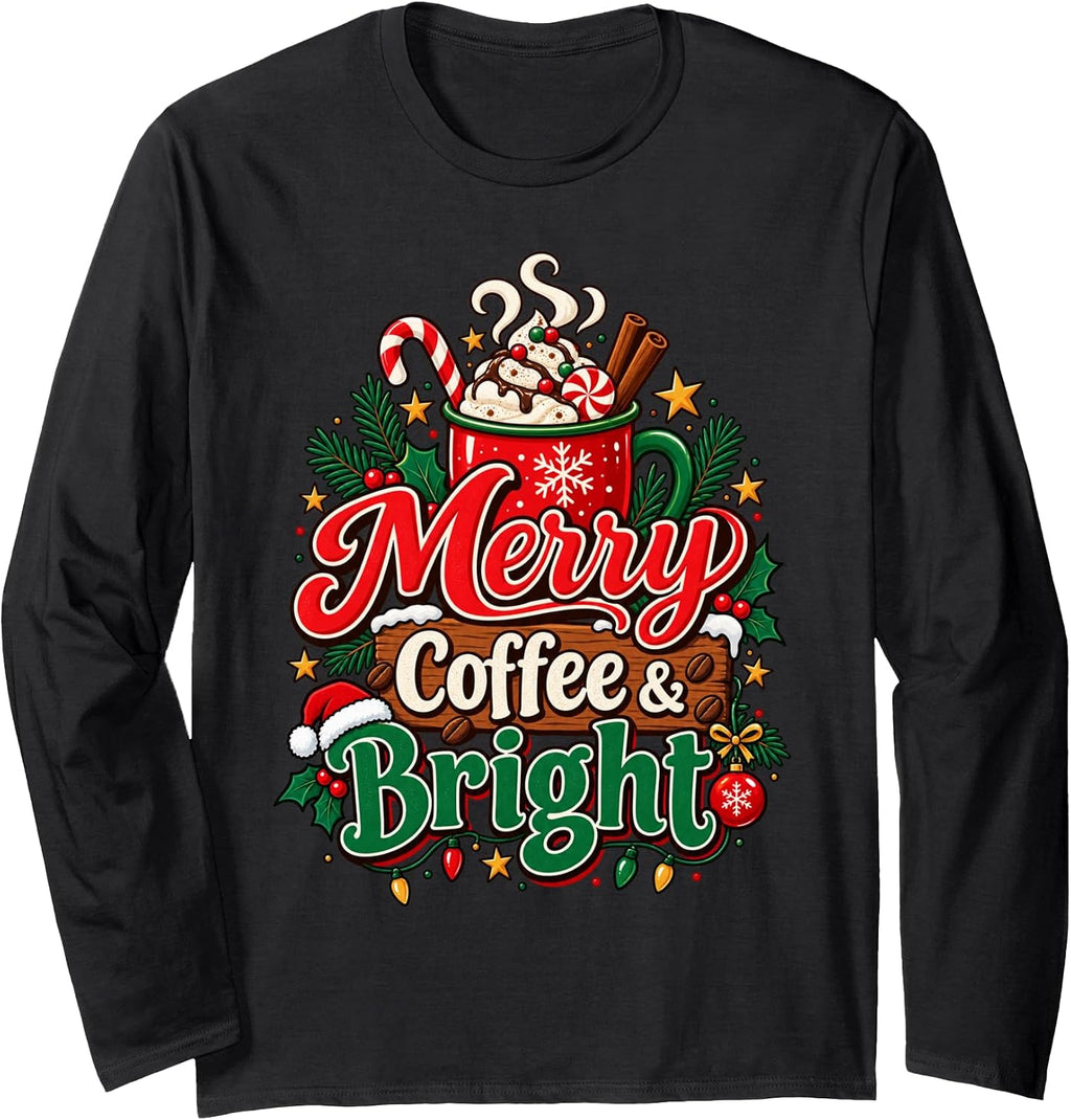 Christmas Coffee Bright Holiday Cheer Coffee Lover Long Sleeve T-Shirt