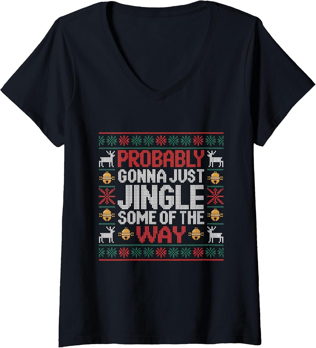 Womens Probably Gonna Just Jingle Some of The Way Ugly Sweater V-Neck T-Shirt