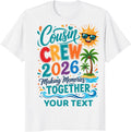 Cousin Crew 2026 Making Memories Together Custom T-Shirt