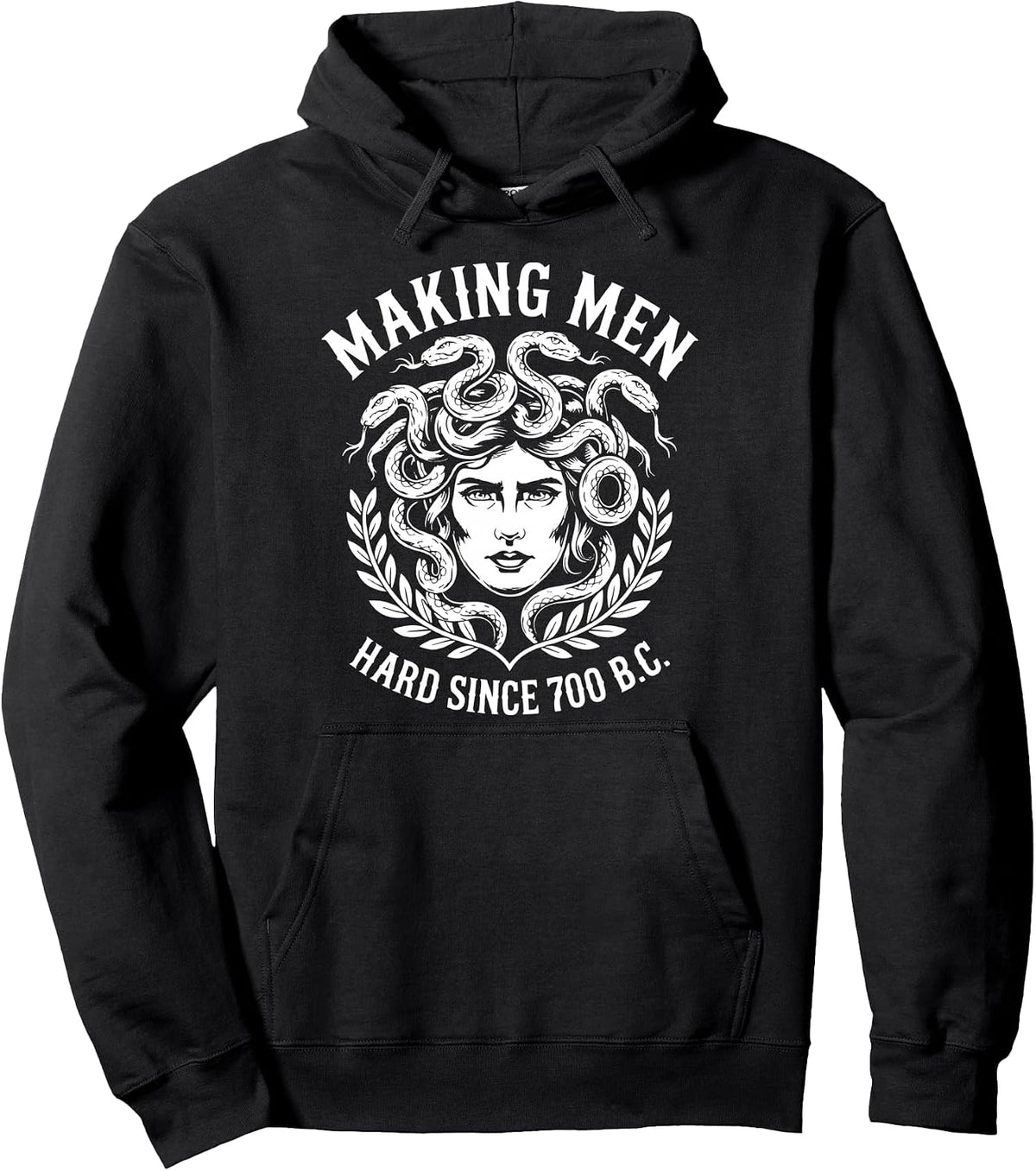 Making Men Hard Since 700 B.C Funny Feminist Medusa Ancient Pullover Hoodie