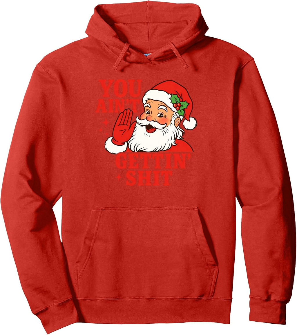 Retro Funny Christmas Santa Claus You Ain't Gettin' Shit Pullover Hoodie