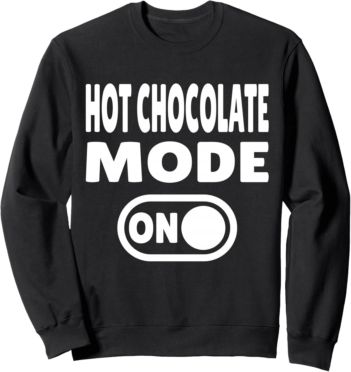 Hot Chocolate Mode ON - Cozy Winter Vibes Sweatshirt