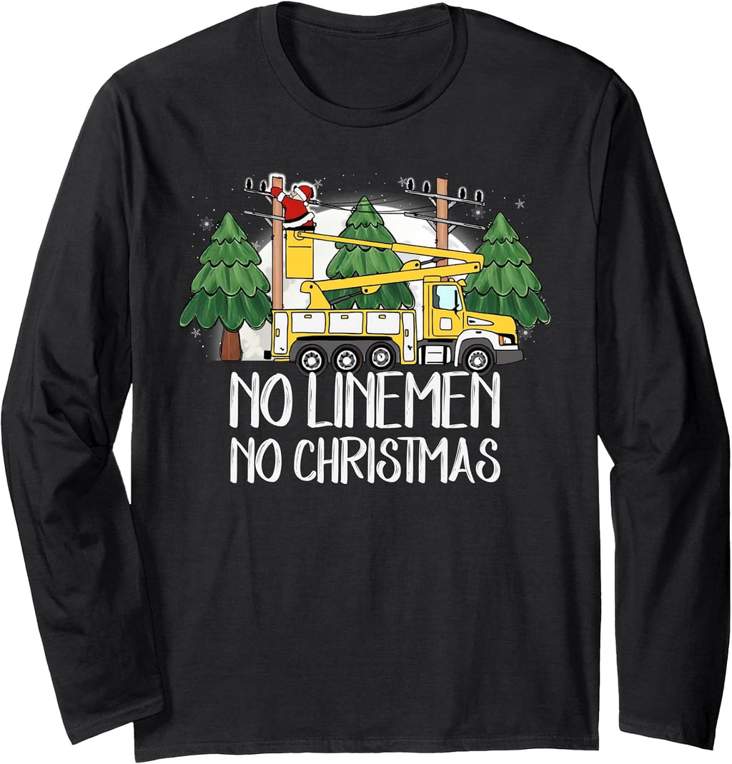 No Linemen No Christmas Funny Blue Collar Santa Bucket Truck Long Sleeve T-Shirt