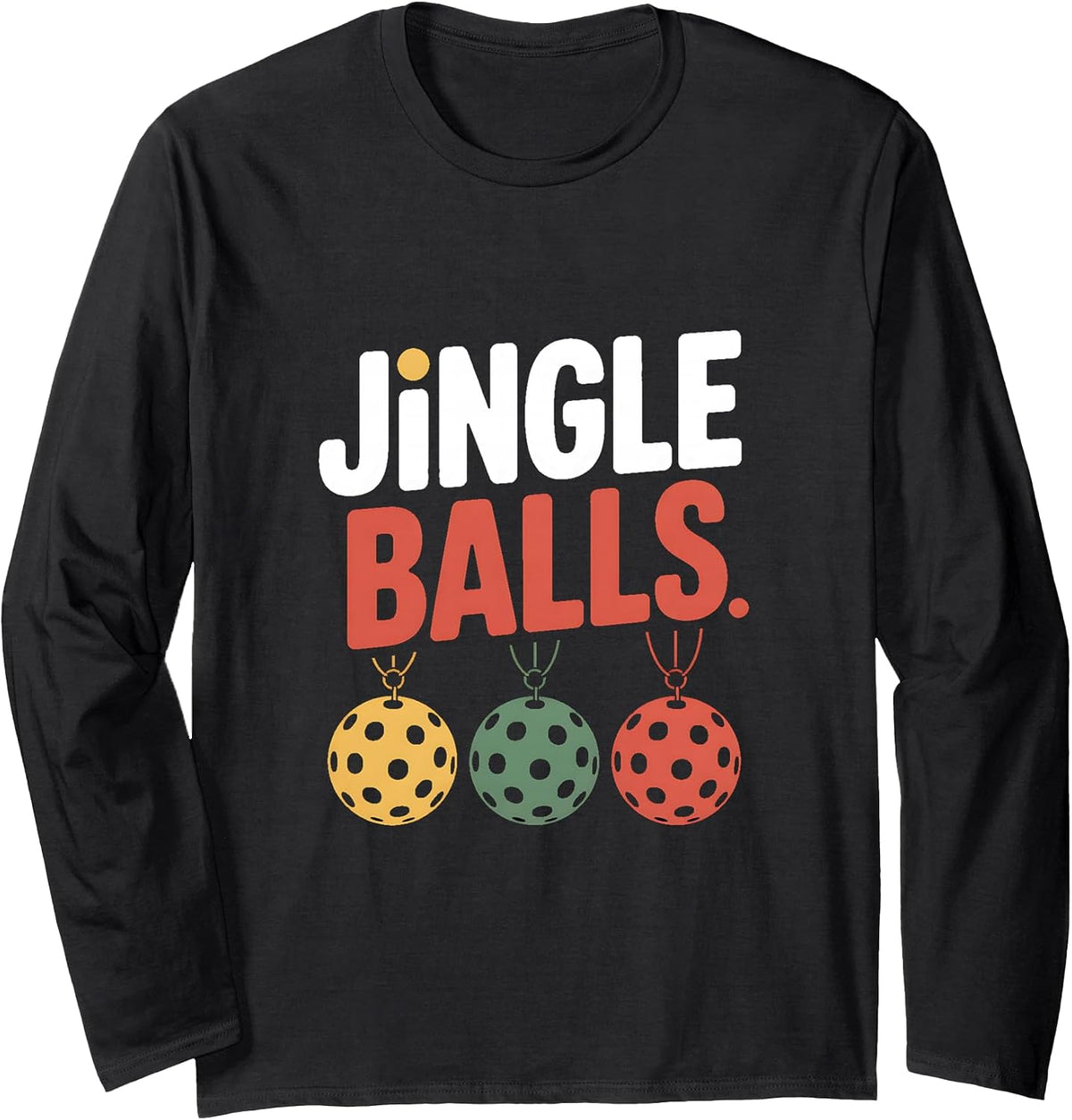 Jingle Balls Christmas Humor Long Sleeve T-Shirt