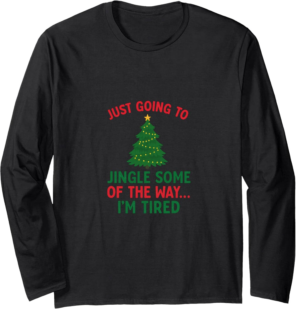 Jingle Some of The Way I'm Tired Funny Christmas Long Sleeve T-Shirt