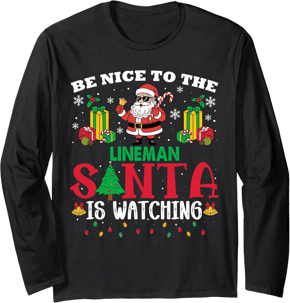 Xmas Be Nice to Lineman Santa is Watching Long Sleeve T-Shirt