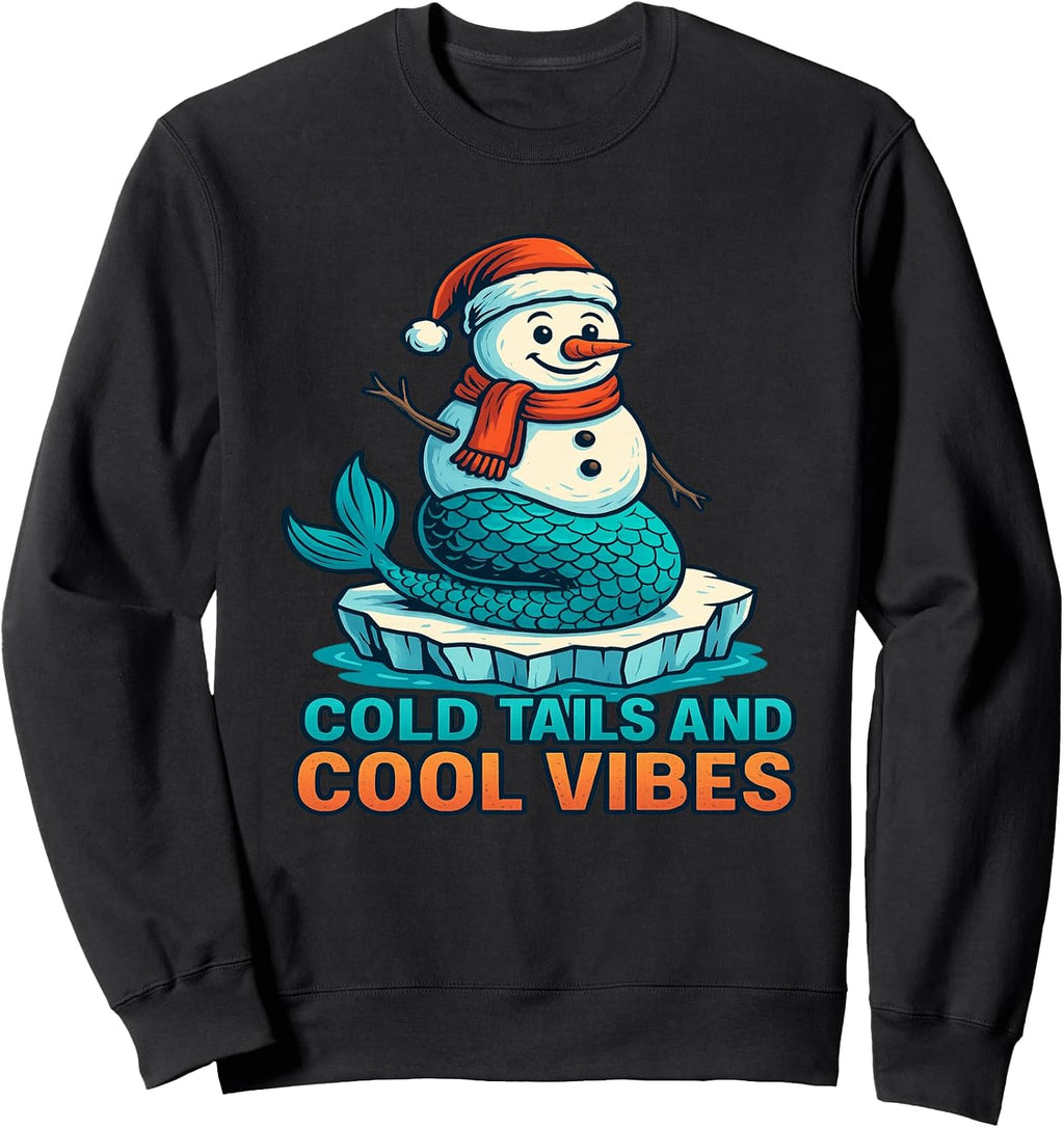 Snowman Mermaid Cool Winter Vibes Humor Meme Sweatshirt