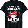 Be Nice To The Lineman Santa Is Watching Co