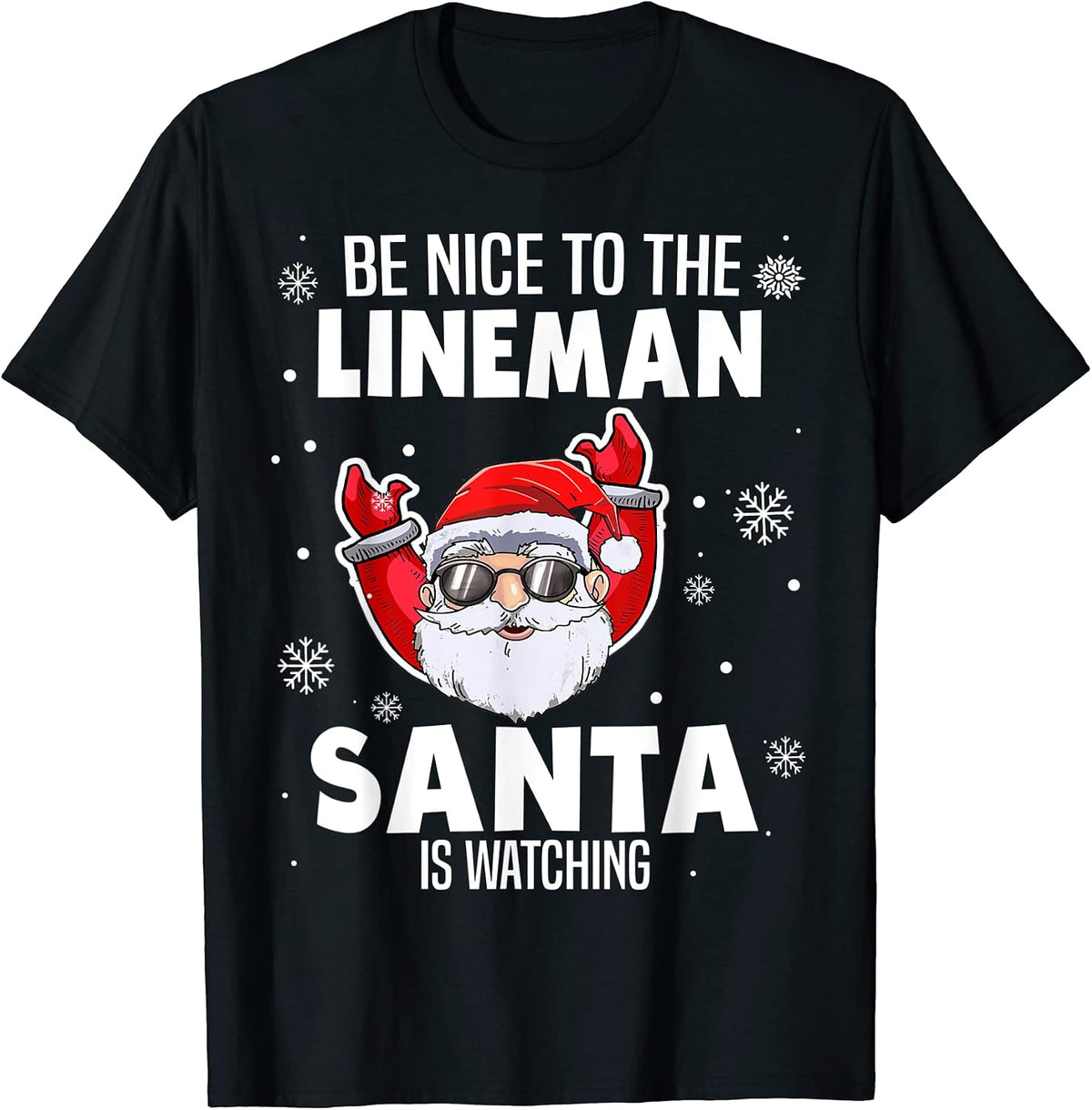 Be Nice To The Lineman Santa Is Watching Co