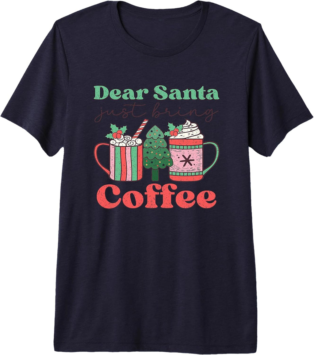 Dear Santa Just Bring Coffee Christmas Premium Tri-blend T-Shirt
