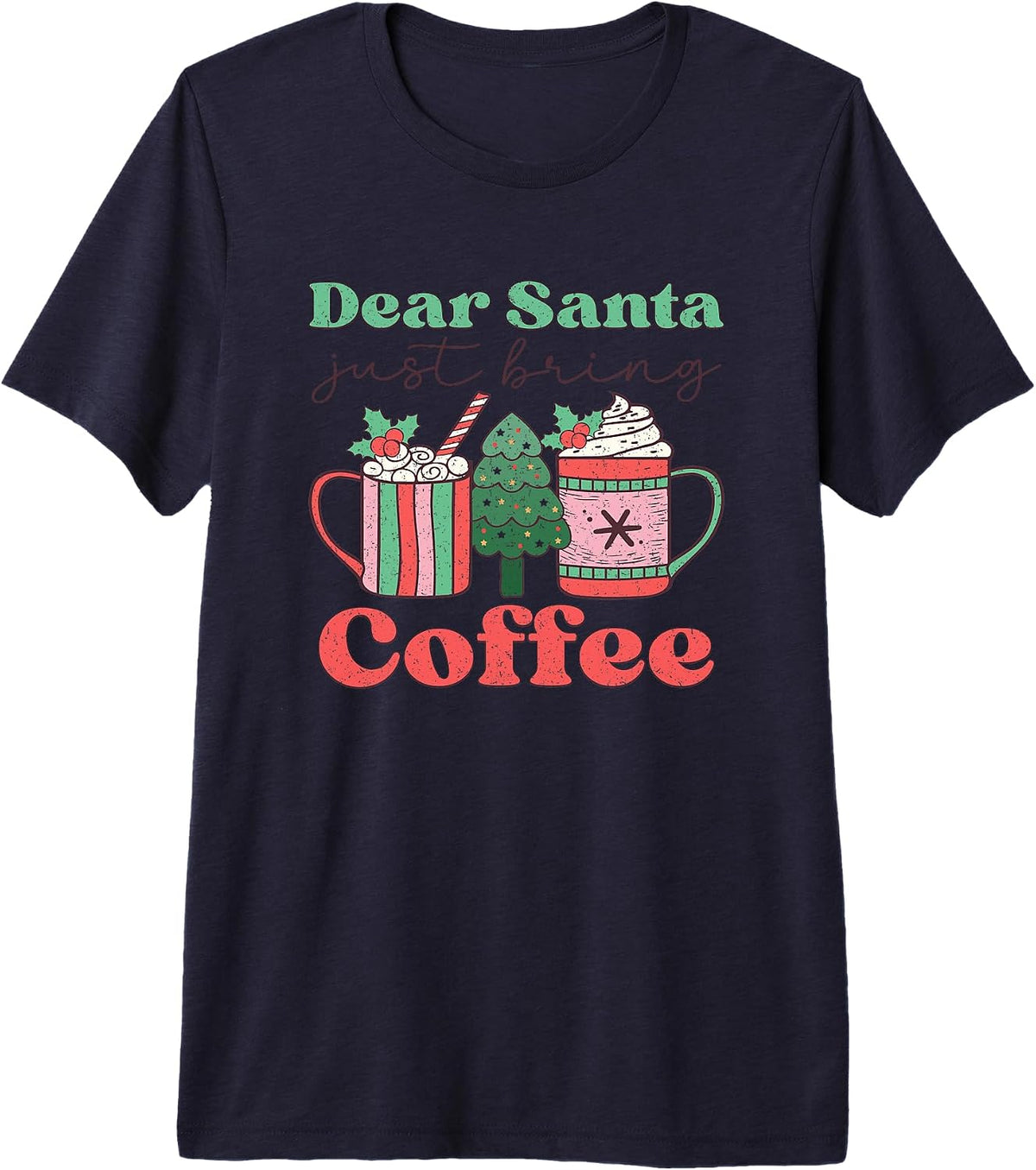 Dear Santa Just Bring Coffee Christmas Premium Tri-blend T-Shirt