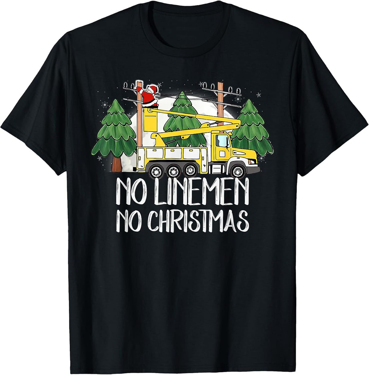 No Linemen No Christmas Funny Blue Collar Santa Bucket Truck T-Shirt
