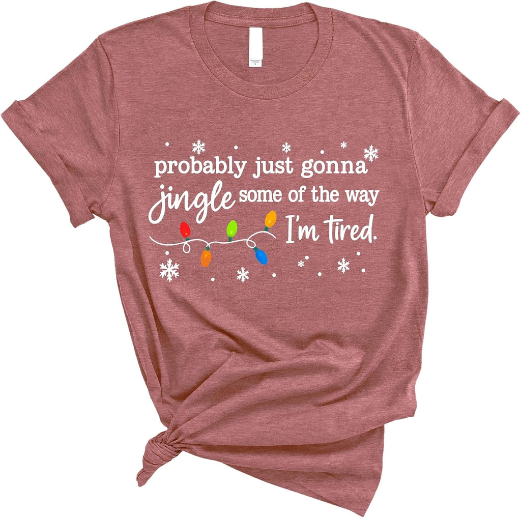 Christmas Tired Jingle Some of The Way Shirt Funny Holiday Lights Graphic Lazy Festive Season Tee for Cozy Winter Vibes