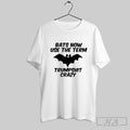 Bats Now Use Trumpshit Crazy Unisex