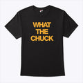 Chuck Timely What The Chuck T Shirt