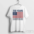 Classic American Flag 250 Years Of Being Better Than Everyone At Everything T Shirts Sweater