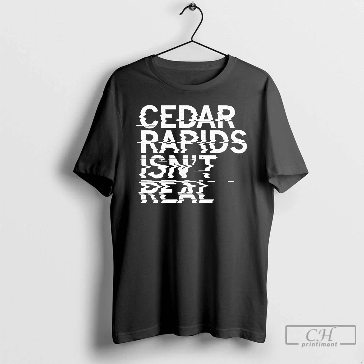 Classic Cedar Rapids Isnt Real Unisex