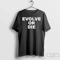 Classic Evolve Or Die Unisex